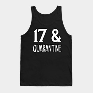 17 and quarantine Tank Top